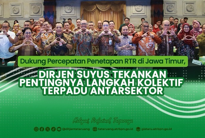 Direktur Jenderal Tata Ruang Kementerian ATR/BPN, Suyus Windayana Menghadiri Rapat Sinkronisasi Rencana Tata Ruang yang diselenggarakan Pemprov Jatim